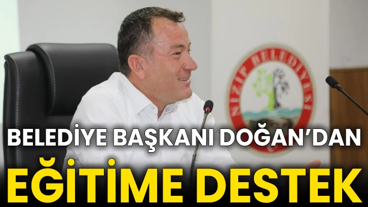 Belediye Başkanı Doğan’dan eğitime destek