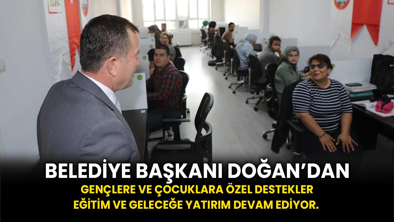 Belediye Başkanı Doğan’dan Gençlere ve Çocuklara Özel Destekler: Eğitim ve Geleceğe Yatırım Devam Ediyor. 