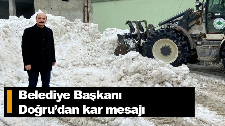 Belediye Başkanı Doğru’dan kar mesajı