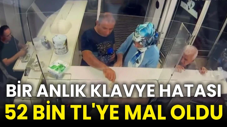 Bir anlık klavye hatası 52 bin TL'ye mal oldu