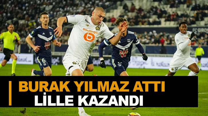 Bordeaux-Lille: 2-3 (MAÇ SONUCU-ÖZET) | Burak Yılmaz attı Lille kazandı