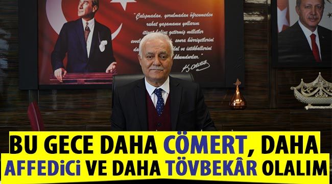 Bu gece daha cömert, daha affedici ve daha tövbekâr olalım