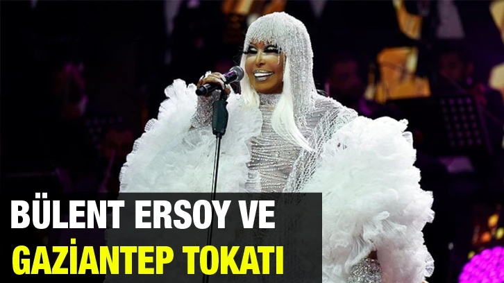 Bülent Ersoy ve Gaziantep tokatı