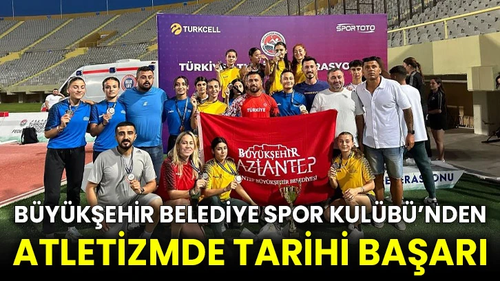 Büyükşehir Belediye Spor Kulübü’nden atletizmde tarihi başarı