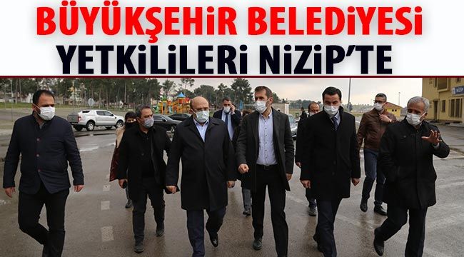  Büyükşehir Belediyesi yetkilileri Nizip’te 