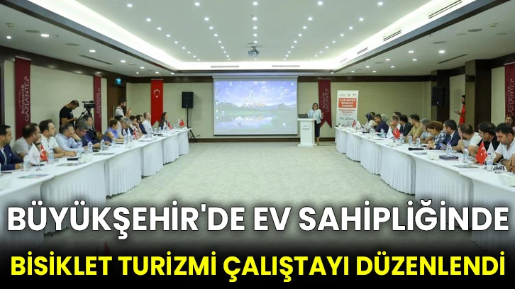 Büyükşehir'de ev sahipliğinde Bisiklet Turizmi Çalıştayı düzenlendi