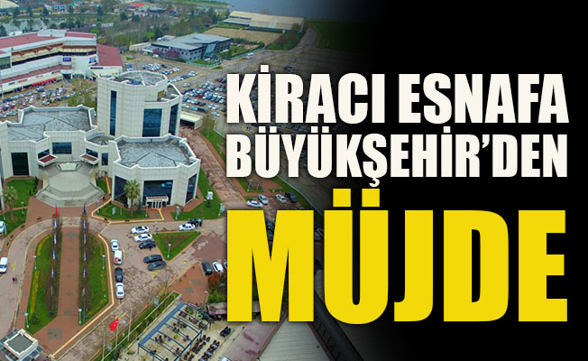 Büyükşehir'den esnafa bir müjde daha!