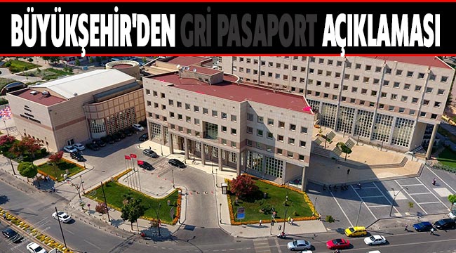 Büyükşehir'den gri pasaport açıklaması