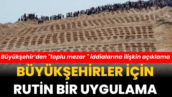 Büyükşehir’den "Toplu Mezar " İddialarına İlişkin Açıklama