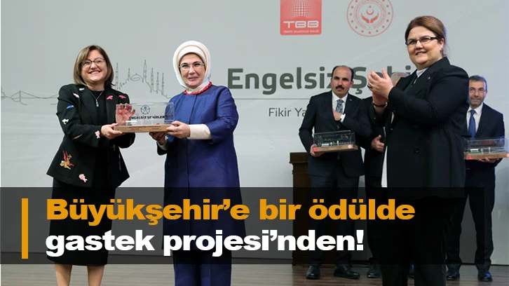 Büyükşehir’e bir ödülde gastek projesi’nden! 