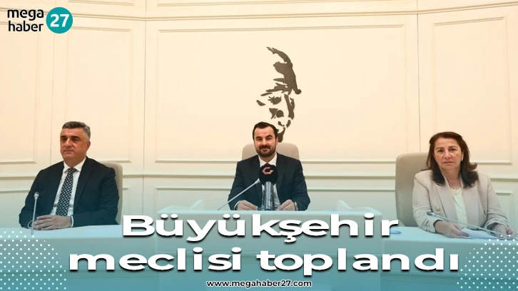 Büyükşehir meclisi toplandı