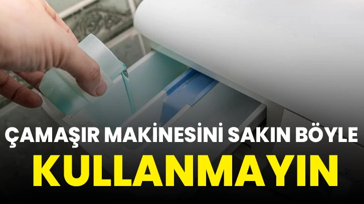 Çamaşır makinesini sakın böyle kullanmayın