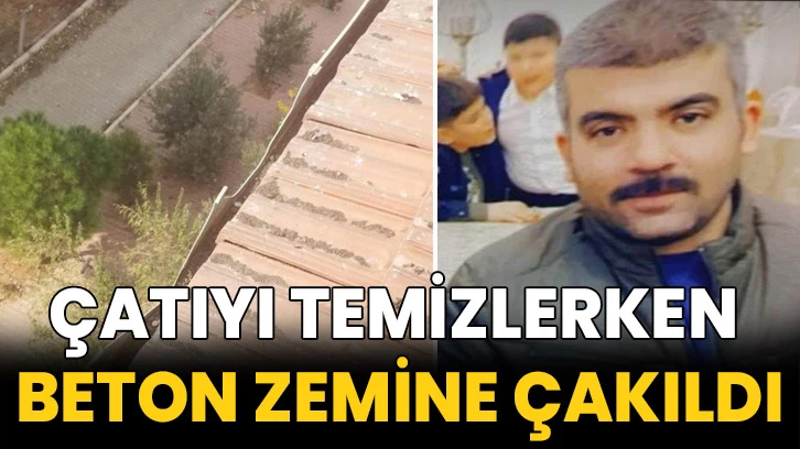 Çatıyı temizlerken beton zemine çakıldı