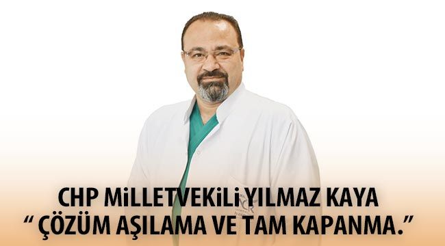 CHP milletvekili Yılmaz Kaya; 