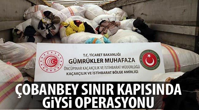 Çobanbey sınır kapısında giysi operasyonu 