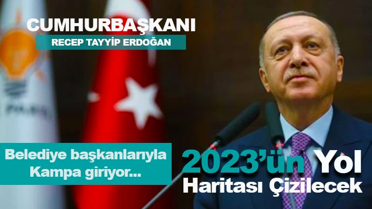 Cumhurbaşkanı Erdoğan, belediye başkanlarıyla kampa giriyor