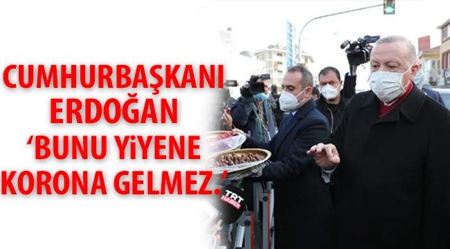 Cumhurbaşkanı Erdoğan gazetecilere ikram etti: Bunu yiyene korona gelmez