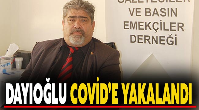 Salih Dayıoğlu, Koronavirüse yakalandı