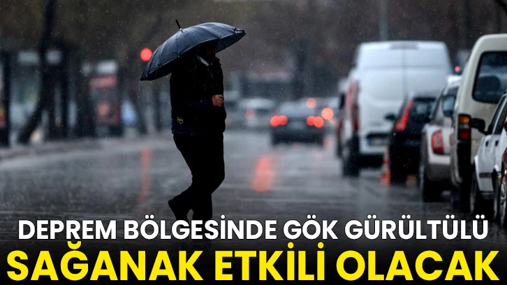 Deprem bölgesinde gök gürültülü sağanak etkili olacak