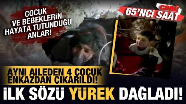 Deprem bölgesinde mucize kurtuluşlar: 64 saat sonra aynı aileden 4 çocuk kurtarıldı!