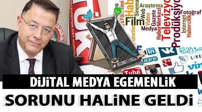 Dijital Medya Egemenlik sorunu haline geldi