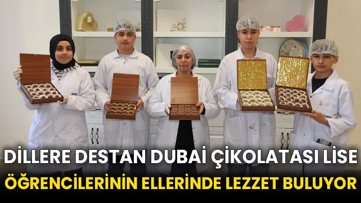 Dillere destan Dubai çikolatası lise öğrencilerinin ellerinde lezzet buluyor