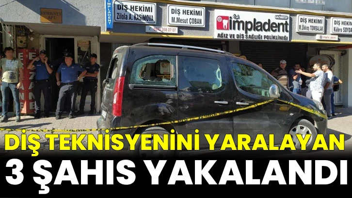 Diş Teknisyenini Yaralayan 3 Şahıs Yakalandı