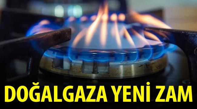 Doğalgaza yeni zam