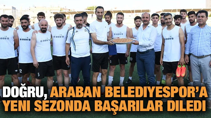 Doğru, Araban Belediyespor’a yeni sezonda başarılar diledi