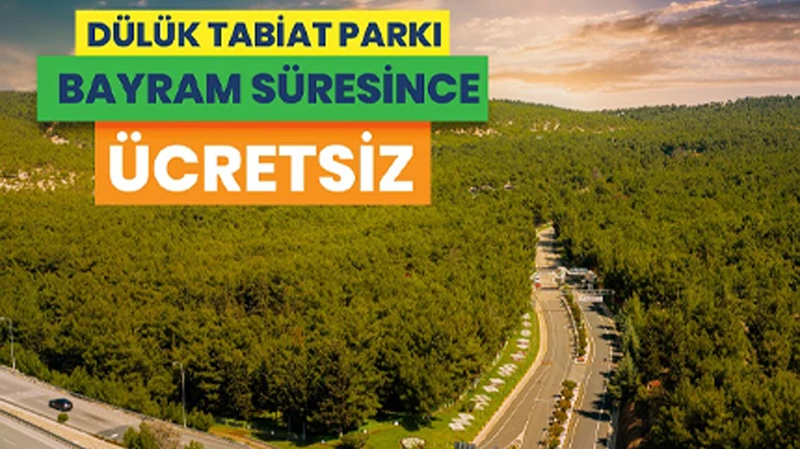 Dülük Tabiat Parkı, Bayramda Süresince Ücretsiz Olacak