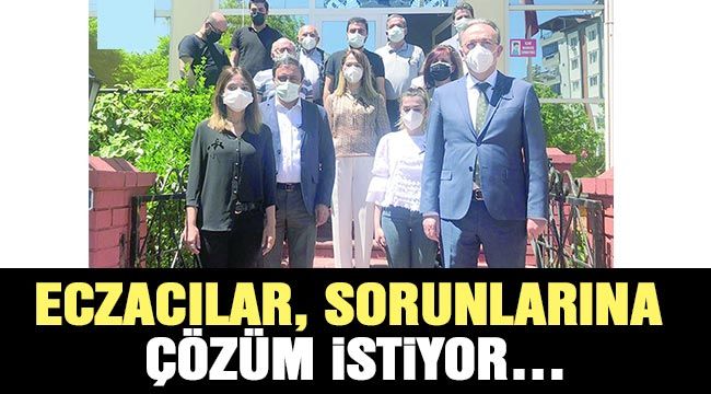 Eczacılar, sorunlarına çözüm istiyor…