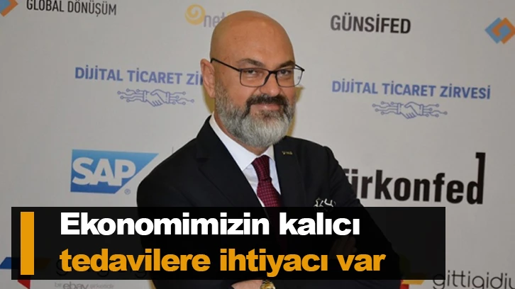 Ekonomimizin kalıcı tedavilere ihtiyacı var