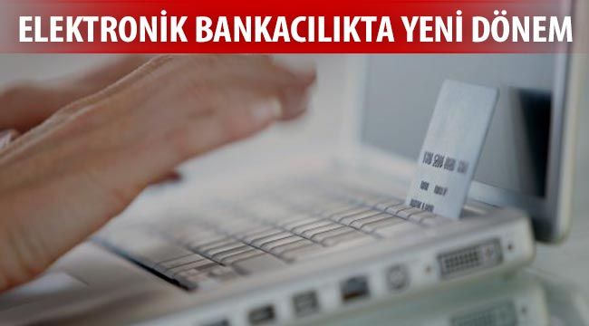 Elektronik bankacılıkta yeni dönem