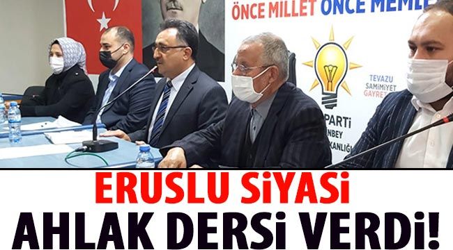 Eruslu siyasi ahlak dersi verdi!