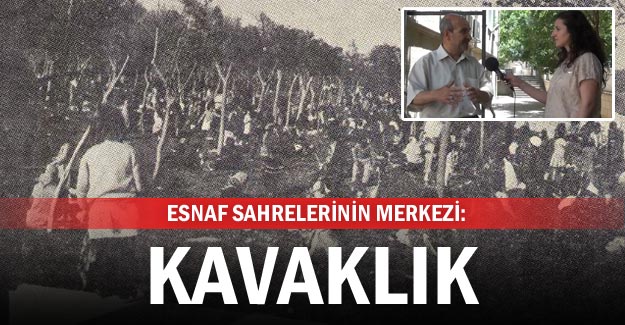 Esnaf sahrelerinin merkezi: Kavaklık