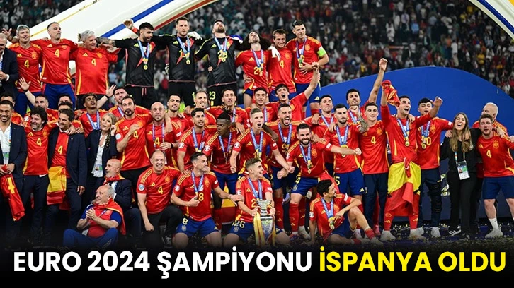 EURO 2024 şampiyonu İspanya oldu