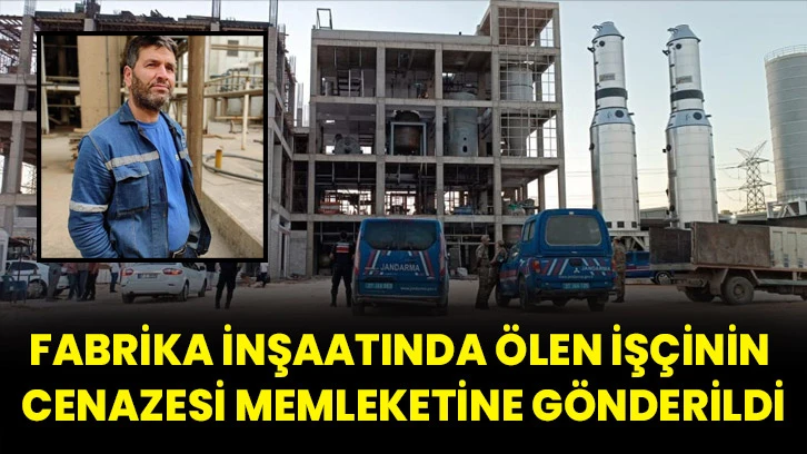 Fabrika İnşaatında Ölen İşçinin Cenazesi Memleketine Gönderildi