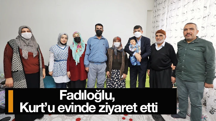 Fadıloğlu, Kurt’u evinde ziyaret etti