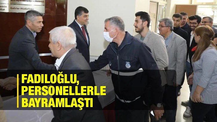 Fadıloğlu, personellerle bayramlaştı