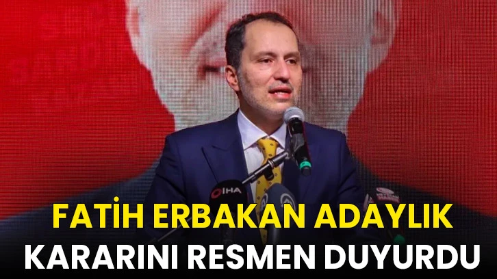 Fatih Erbakan adaylık kararını resmen duyurdu