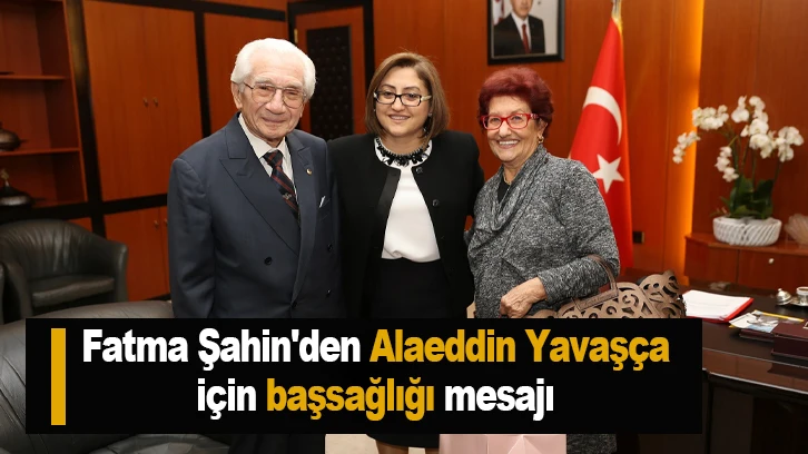 Fatma Şahin'den Alaeddin Yavaşça için başsağlığı mesajı