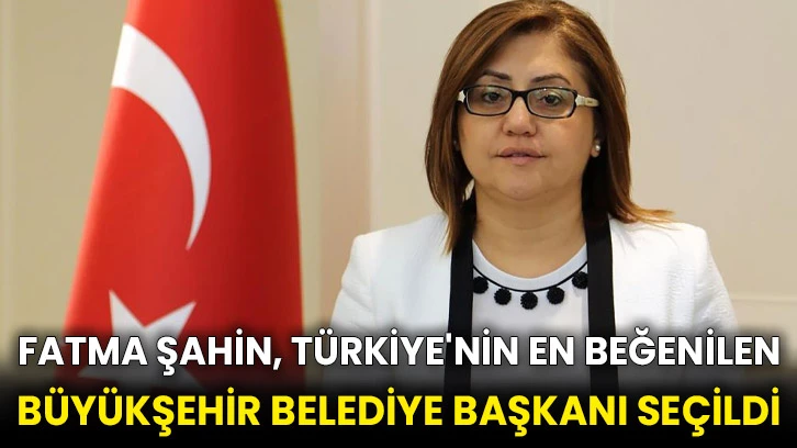 Fatma Şahin, Türkiye'nin en beğenilen büyükşehir belediye başkanı seçildi