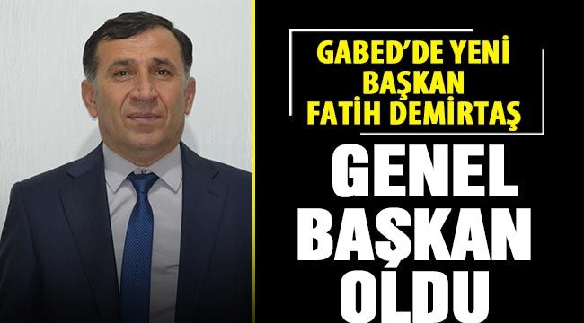 GABED'de yeni Başkan Fatih Demirtaş Genel Başkan oldu