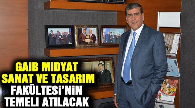 GAİB Midyat Sanat ve Tasarım Fakültesi’nin temeli atılacak