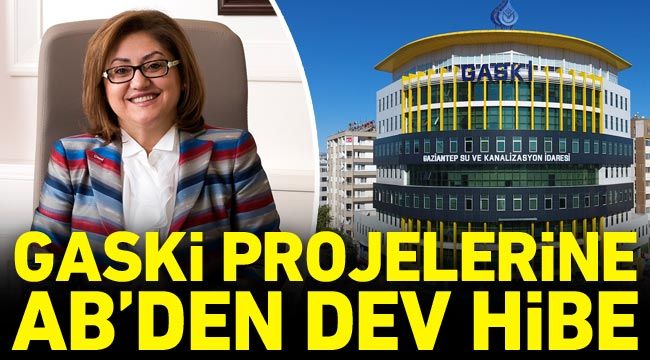 GASKİ projelerine AB’den dev hibe