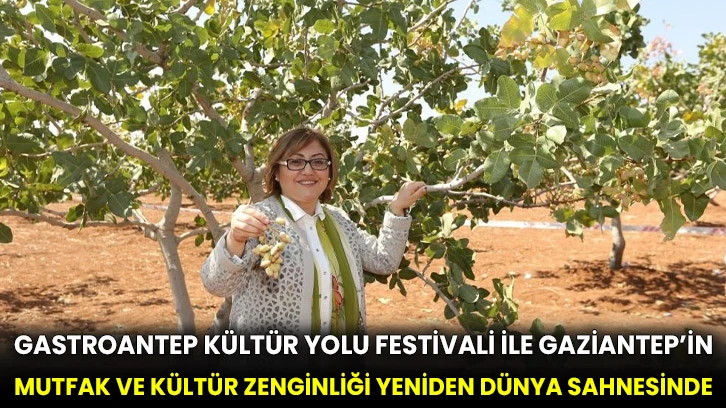 GastroAntep Kültür Yolu Festivali ile Gaziantep’in mutfak ve kültür zenginliği yeniden dünya sahnesinde