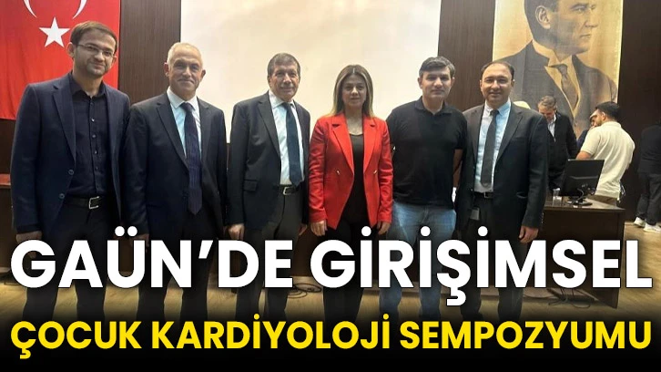 GAÜN’de Girişimsel Çocuk Kardiyoloji sempozyumu