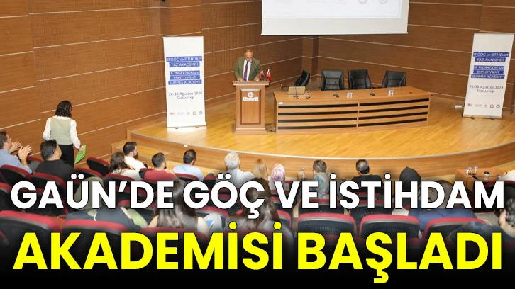 GAÜN’de göç ve istihdam akademisi başladı