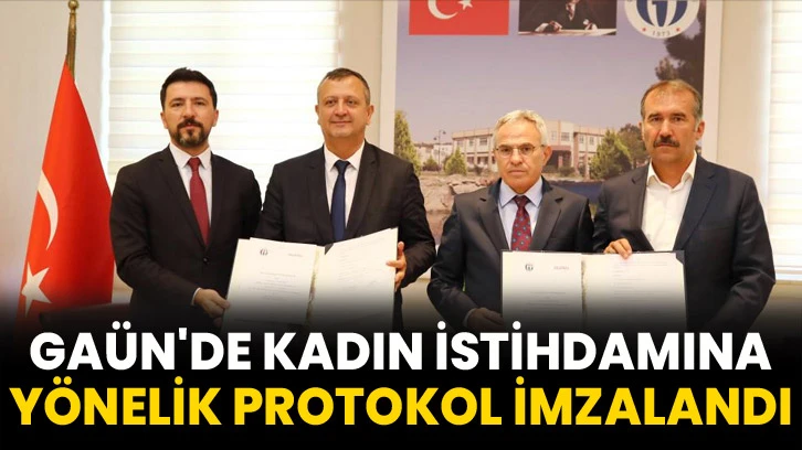 GAÜN'de kadın istihdamına yönelik protokol imzalandı