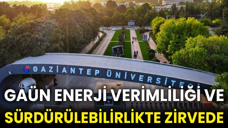 GAÜN enerji verimliliği ve sürdürülebilirlikte zirvede